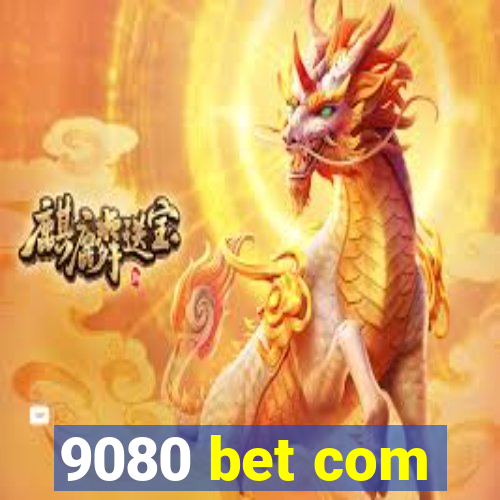 9080 bet com